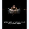 Watery Svømmeplakat - Seven Days Of No Swimming Makes One Weak